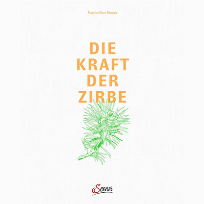 Buch „Die Kraft der Zirbe“ | Prof. Dr. Maximilian Moser